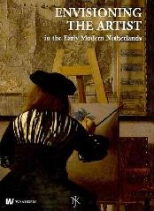 ENVISIONING THE ARTIST "IN THE EARLY MODERN NETHERLANDS"