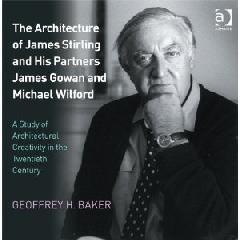 THE ARCHITECTURE OF JAMES STIRLING AND HIS PARTNERS JAMES GOWAN AND MICHAEL WILFORD