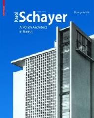 KAROL SCHAYER, ARCHITECT (1900-1971): A POLE IN BEIRUT