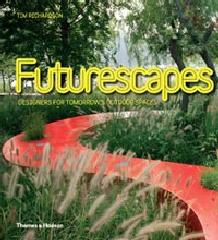 FUTURESCAPES "DESIGNERS FOR TOMORROW'S OUTDOOR SPACES"
