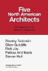 FIVE NORTH AMERICAN ARCHITECTS "AN ANTHOLOGY BY KENNETH FRAMPTON"