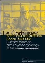 LE CORBUSIER: BETON BRUT AND INEFFABLE SPACE (1940 - 1965)