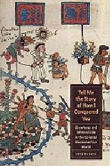 TELL ME THE STORY OF HOW I CONQUERED YOU "ELSEWHERES AND ETHNOSUICIDE IN THE COLONIAL MESOAMERICAN WORLD"