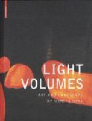 LIGHT VOLUMES: ART AND LANDSCAPE OF MONIKA GORA