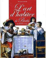 L'ART D'HABITER À PARIS AU XVIIE SIÈCLE "L'AMEUBLEMENT DES HÔTELS PARTICULIERS"