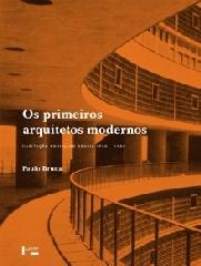 PRIMEIROS ARQUITETOS MODERNOS: HABITAÇ O SOCIAL NO BRASIL 1930-1950