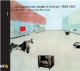 LA ARQUITECTURA DESDE EL INTERIOR, 1925-1937 "LILLY REICH Y CHARLOTTE PERRIAND"