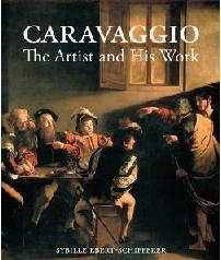 CARAVAGGIO "THE ARTIST AND HIS WORK"