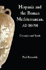 HISPANIA AND THE ROMAN MEDITERRANEAN, AD 100-700: CERAMICS AND TRADE