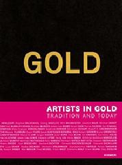GOLD. ARTISTS IN GOLD "MASTERPIECES FROM TH 17TH CENTURY TO ANISH KAPOOR"