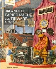 JAPANED PAPIER MÂCHÉ AND TINWARE C.1740-1940