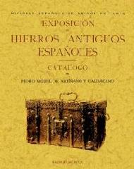 EXPOSICIÓN DE HIERROS ANTIGUOS ESPAÑOLES "CATALOGO SOCIEDAD  ESPAÑOLA DE AMIGOS DEL ARTE"