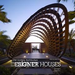 21ST CENTURY ARCHITECTURE "DESIGNER HOUSES"