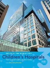 DESIGNING THE WORLD'S BEST CHILDREN'S HOSPITALS3