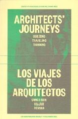 LOS VIAJES DE LOS ARQUITECTOS ARCHITECTS' JOURNEYS - EXPANDING THE FIELD "CONSTRUIR VIAJAR PENSAR"