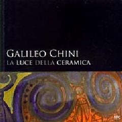 GALILEO CHINI. LA LUCE DELLA CERAMICA.