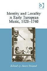 IDENTITY AND LOCALITY IN EARLY EUROPEAN MUSIC, 1028-1740