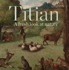 TITIAN A FRESH LOOK AT NATURE