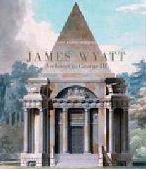 JAMES WYATT, 1746-1813 ARCHITECT TO GEORGE III
