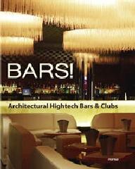 BARS!. ARCHITECTURAL HIGHTECH BARS & CLUBS