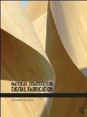 MATERIAL STRATEGIES IN DIGITAL FABRICATION