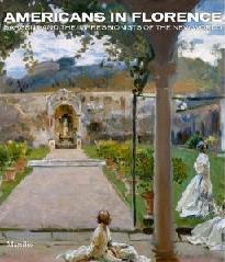 AMERICANS IN FLORENCE "SARGENT AND THE AMERICAN IMPRESSIONISTS"