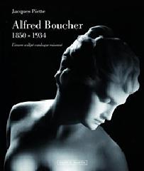 ALFRED BOUCHER 1850-1934 "L'OEUVRE SCULPTÉ CATALOGUE RAISONNÉ"