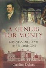 A GENIUS FOR MONEY BUSINESS "ART AND THE MORRISONS"