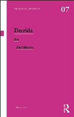 DERRIDA FOR ARCHITECTS