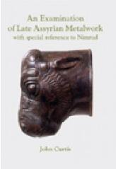 AN EXAMINATION OF LATE ASSYRIAN METALWORK