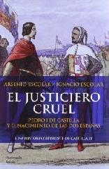EL JUSTICIERO CRUEL "PEDRO I DE CASTILLA Y EL NACIMIENTO DE LAS DOS ESPAÑAS"