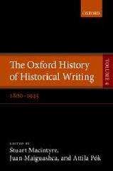 THE OXFORD HISTORY OF HISTORICAL WRITING Vol.4 "1800-1945"