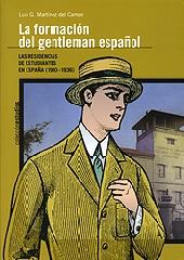 LA FORMACIÓN DEL GENTLEMAN ESPAÑOL. LAS RESIDENCIAS DE ESTUDIANTES EN ESPAÑA (1910-1936)