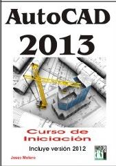AUTOCAD 2013 CURSO DE INICIACION. INCLUYE VERSION 2012