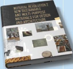 MATERIAL REVOLUTION 2 "NEW SUSTAINABLE AND MULTI-PURPOSE MATERIALS FOR DESIGN AND ARCHI"