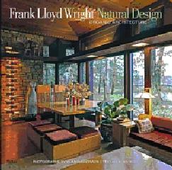 FRANK LLOYD WRIGHT: NATURAL DESIGN, ORGANIC ARCHITECTURE