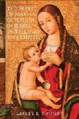 THE FABRIC OF MARIAN DEVOTION IN ISABEL DE VILLENA'S VITA CHRISTI