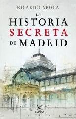 HISTORIA SECRETA DE MADRID Y SUS EDIFICIOS , LA