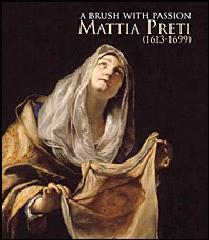 A BRUSH WITH PASSION. MATTIA PRETI (1613-1699). "PAINTING FROM NORTH AMERICAN COLLECTIONS IN HONOR OF THE 400TH.."