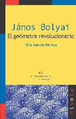 JÁNOS BOLYAI. EL GEÓMETRA REVOLUCIONARIO