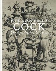 HIERONYMUS COCK THE RENAISSANCE IN PRINT
