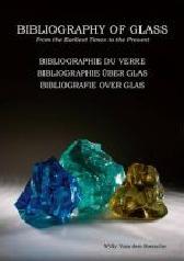 BIBLIOGRAPHY OF GLASS/ BIBLIOGRAPHIE DU VERRE / BIBLIOGRAPHIE UBER GLAS / BIBLIOGRAFIE OVER GLAS "FROM THE EARLIEST TIMES TO THE PRESENT"