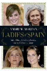 LADIES OF SPAIN "SOFÍA, ELENA, CRISTINA Y LETIZIA. ENTRE EL DEBER Y EL AMOR"