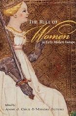 THE RULE OF WOMEN IN EARLY MODERN EUROPE