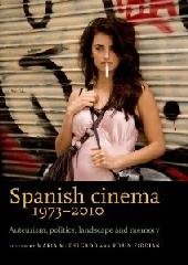 SPANISH CINEMA 1973-2010 "AUTEURISM, POLITICS, LANDSCAPE AND MEMORY"