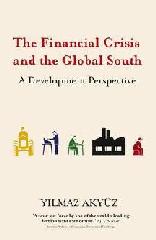 THE FINANCIAL CRISIS AND THE GLOBAL SOUTH "A DEVELOPMENT PERSPECTIVE"