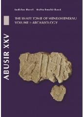 ABUSIR XXV Vol.I "THE SHAFT TOMB OF MENEKHIBNEKAU, ARCHAEOLOGY"