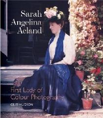 SARAH ANGELINA ACLAND "FIRST LADY OF COLOUR PHOTOGRAPHY"