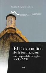 EL LÉXICO MILITAR DE LA FORTIFICACIÓN EN EL ESPAÑOL DE LOS SIGLOS XVI Y XVII