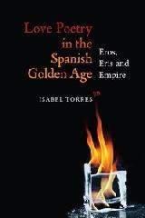 LOVE POETRY IN THE SPANISH GOLDEN AGE "EROS, ERIS AND EMPIRE"